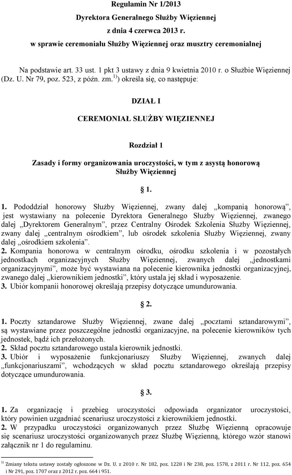 1) ) określa się, co następuje: DZIAŁ I CEREMONIAŁ SŁUŻBY WIĘZIENNEJ Rozdział 1 