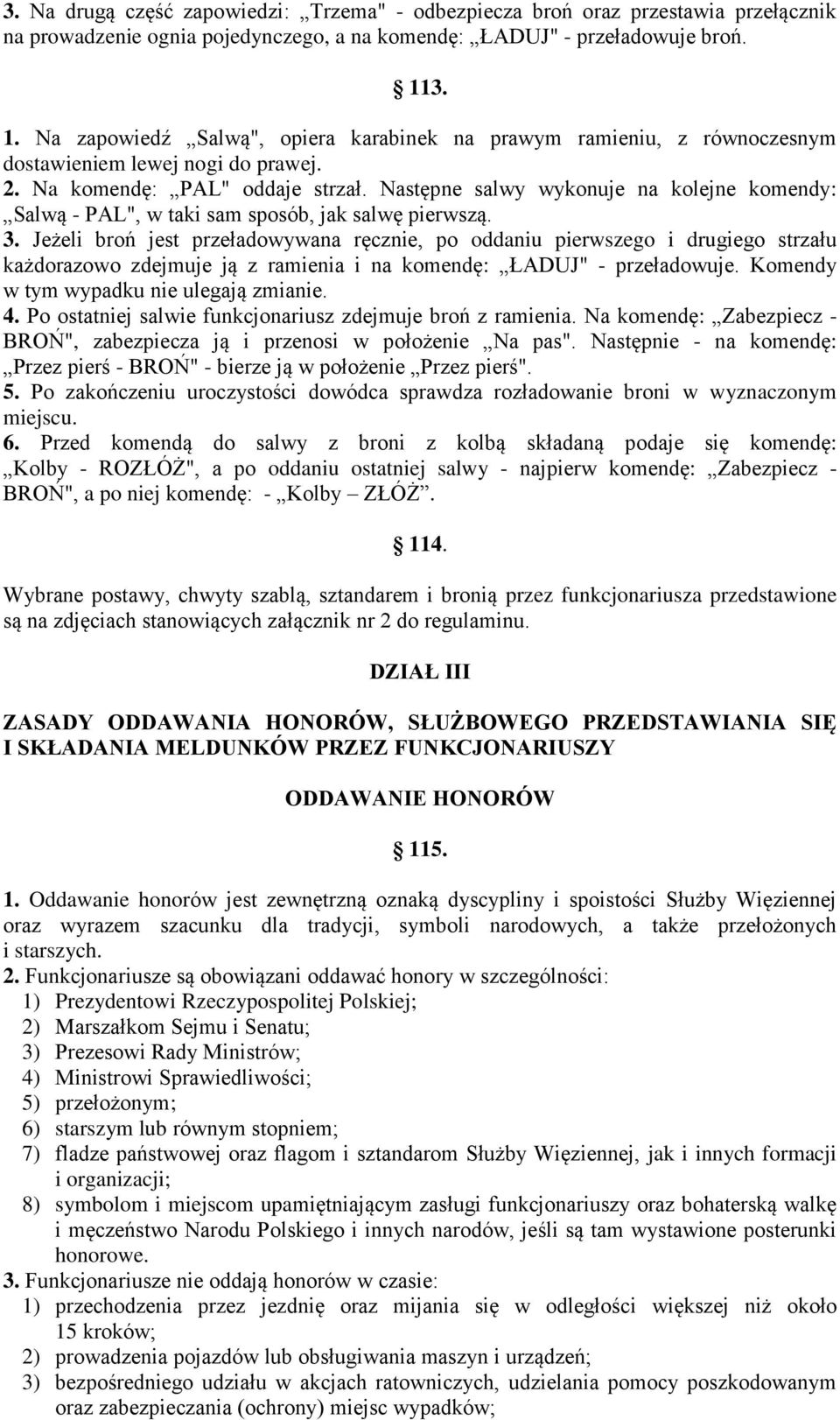 Następne salwy wykonuje na kolejne komendy: Salwą - PAL", w taki sam sposób, jak salwę pierwszą. 3.