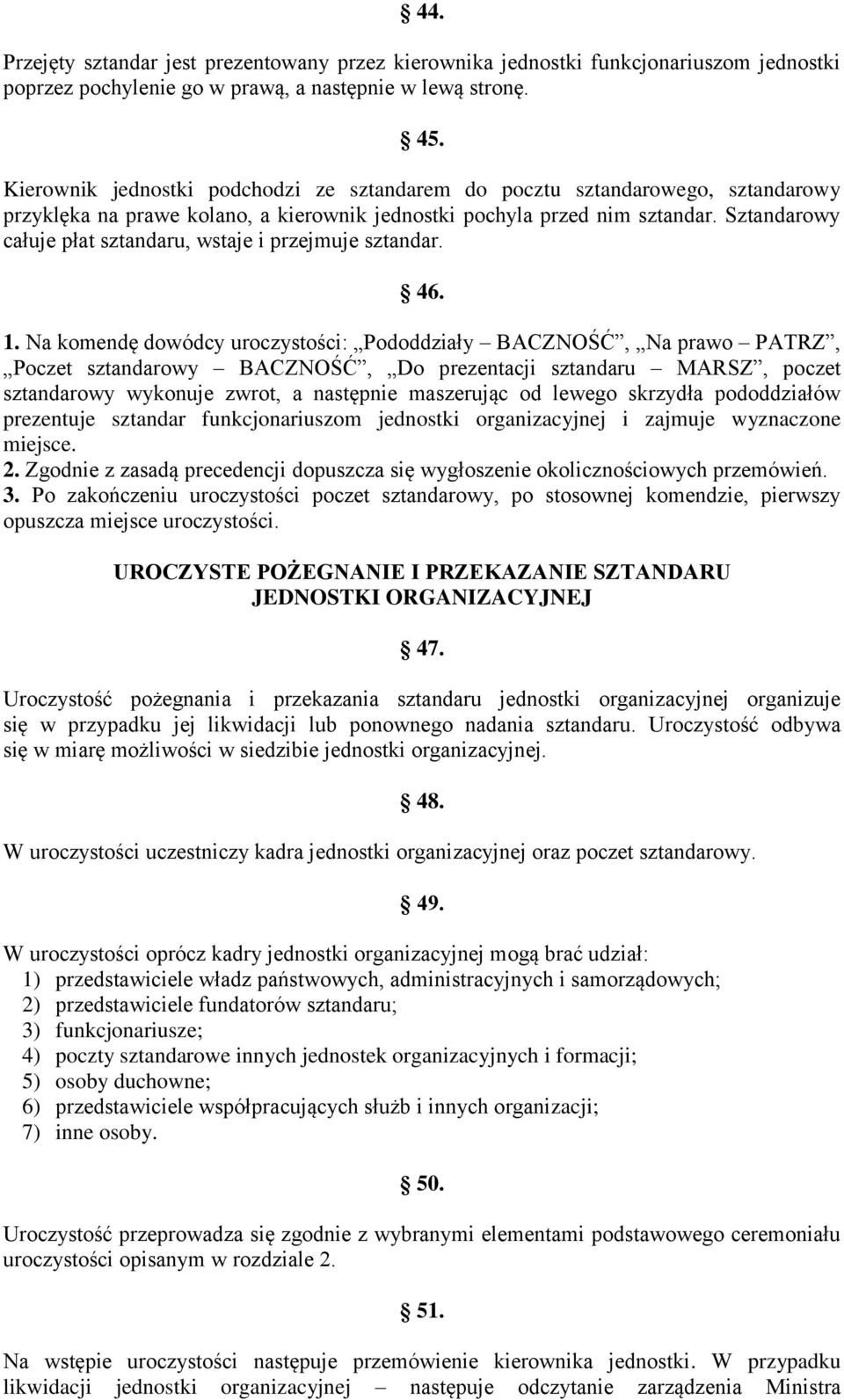 Sztandarowy całuje płat sztandaru, wstaje i przejmuje sztandar. 46. 1.