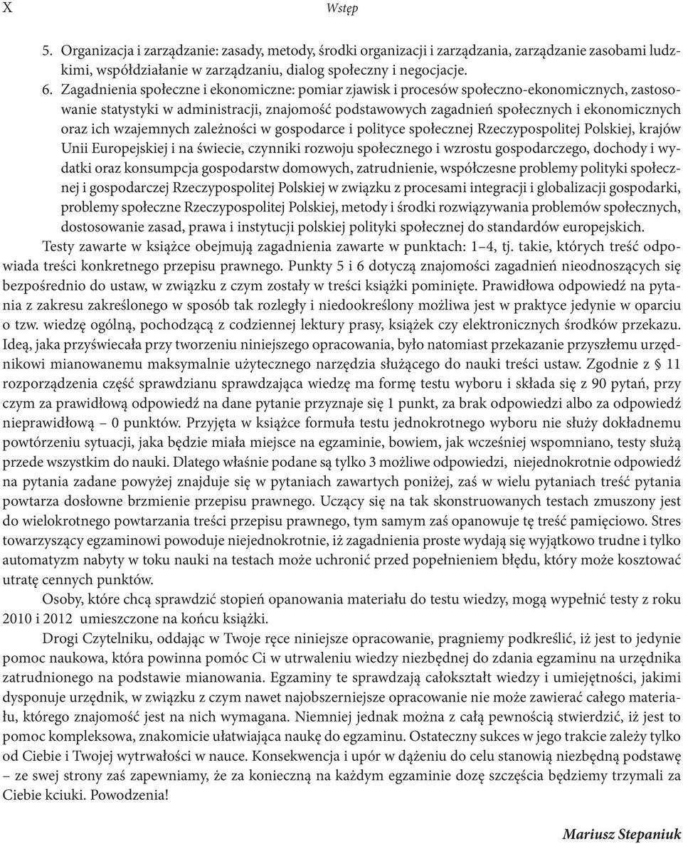 ich wzajemnych zależności w gospodarce i polityce społecznej Rzeczypospolitej Polskiej, krajów Unii Europejskiej i na świecie, czynniki rozwoju społecznego i wzrostu gospodarczego, dochody i wydatki