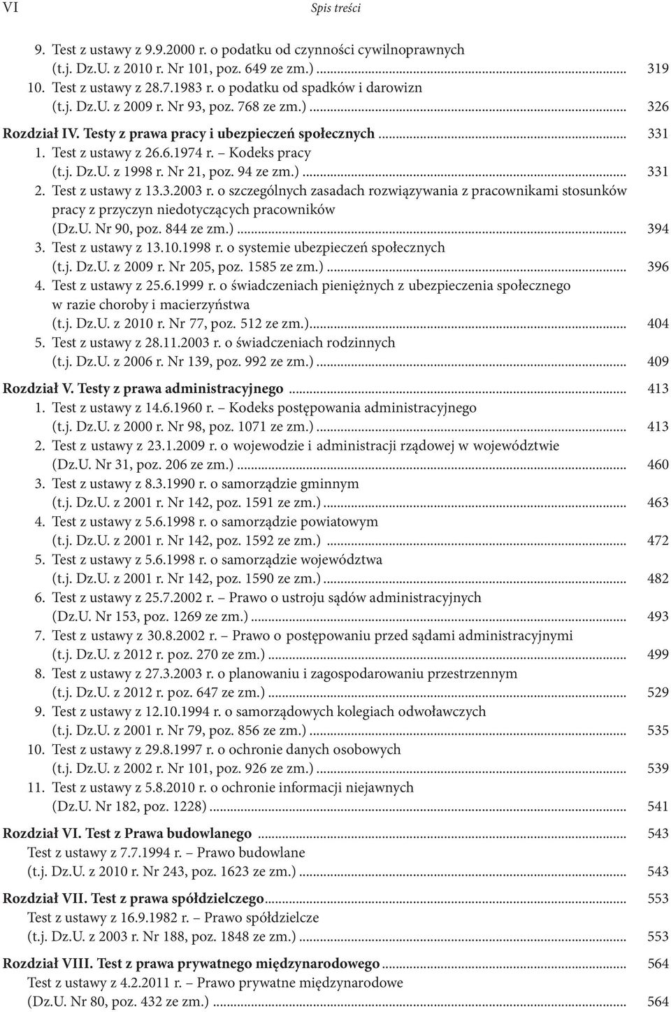 j. Dz.U. z 1998 r. Nr 21, poz. 94 ze zm.)... 331 2. Test z ustawy z 13.3.2003 r. o szczególnych zasadach rozwiązywania z pracownikami stosunków pracy z przyczyn niedotyczących pracowników (Dz.U. Nr 90, poz.