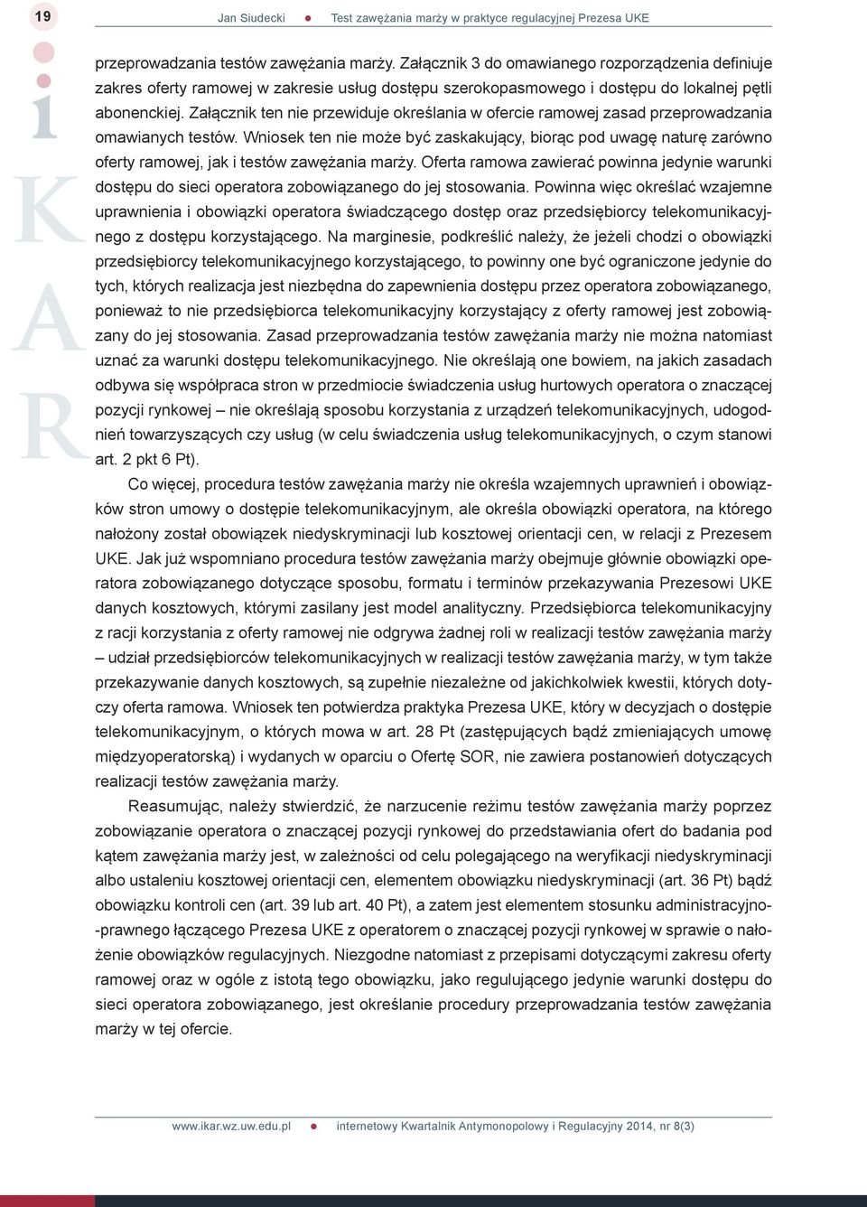 Załącznik ten nie przewiduje określania w ofercie ramowej zasad przeprowadzania omawianych testów.