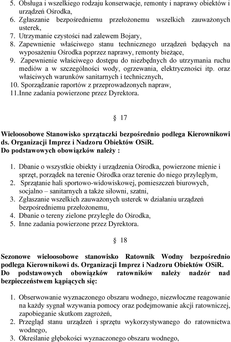 Zapewnienie właściwego dostępu do niezbędnych do utrzymania ruchu mediów a w szczególności wody, ogrzewania, elektryczności itp. oraz właściwych warunków sanitarnych i technicznych, 10.