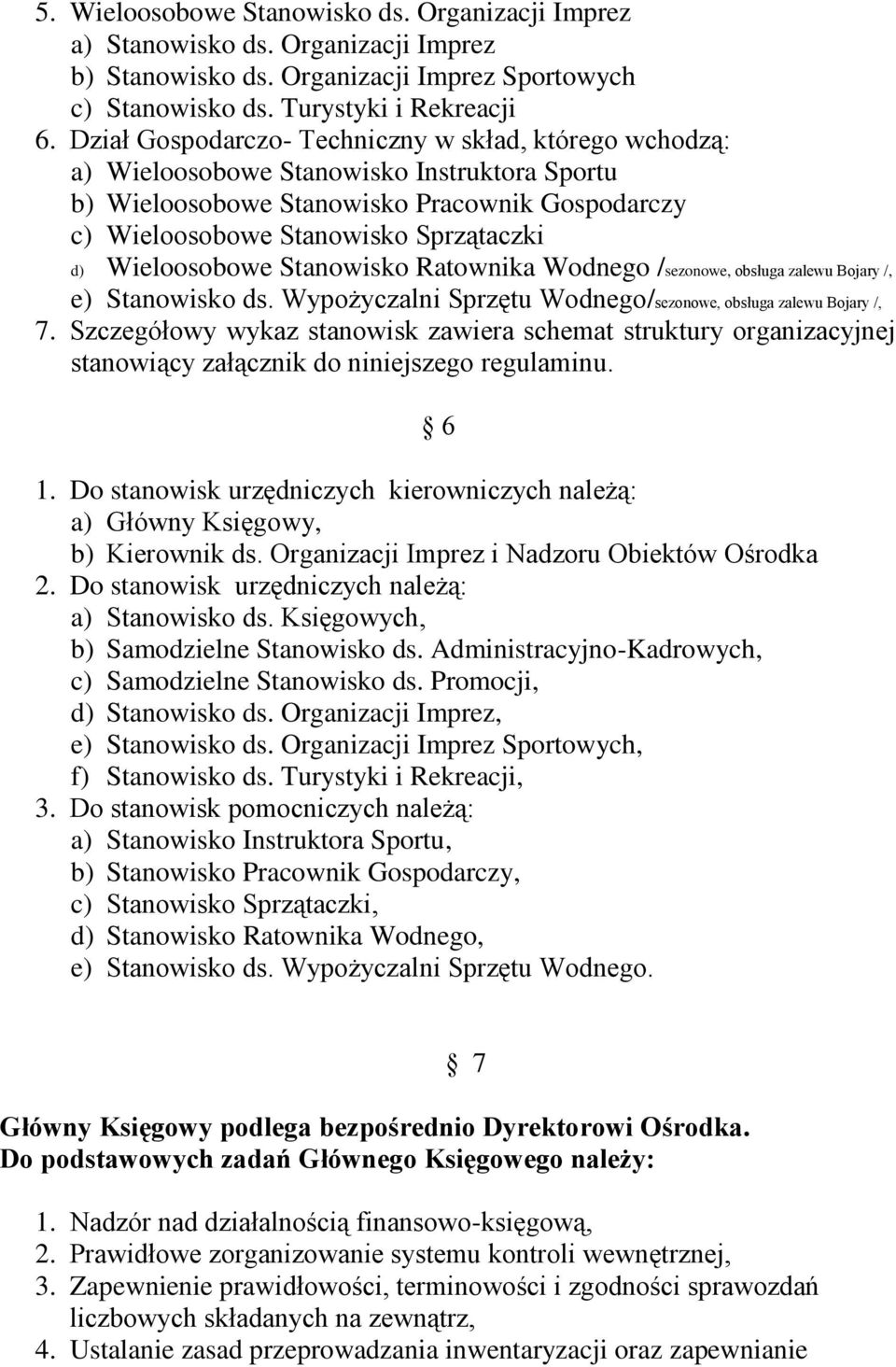 Wieloosobowe Stanowisko Ratownika Wodnego /sezonowe, obsługa zalewu Bojary /, e) Stanowisko ds. Wypożyczalni Sprzętu Wodnego/sezonowe, obsługa zalewu Bojary /, 7.