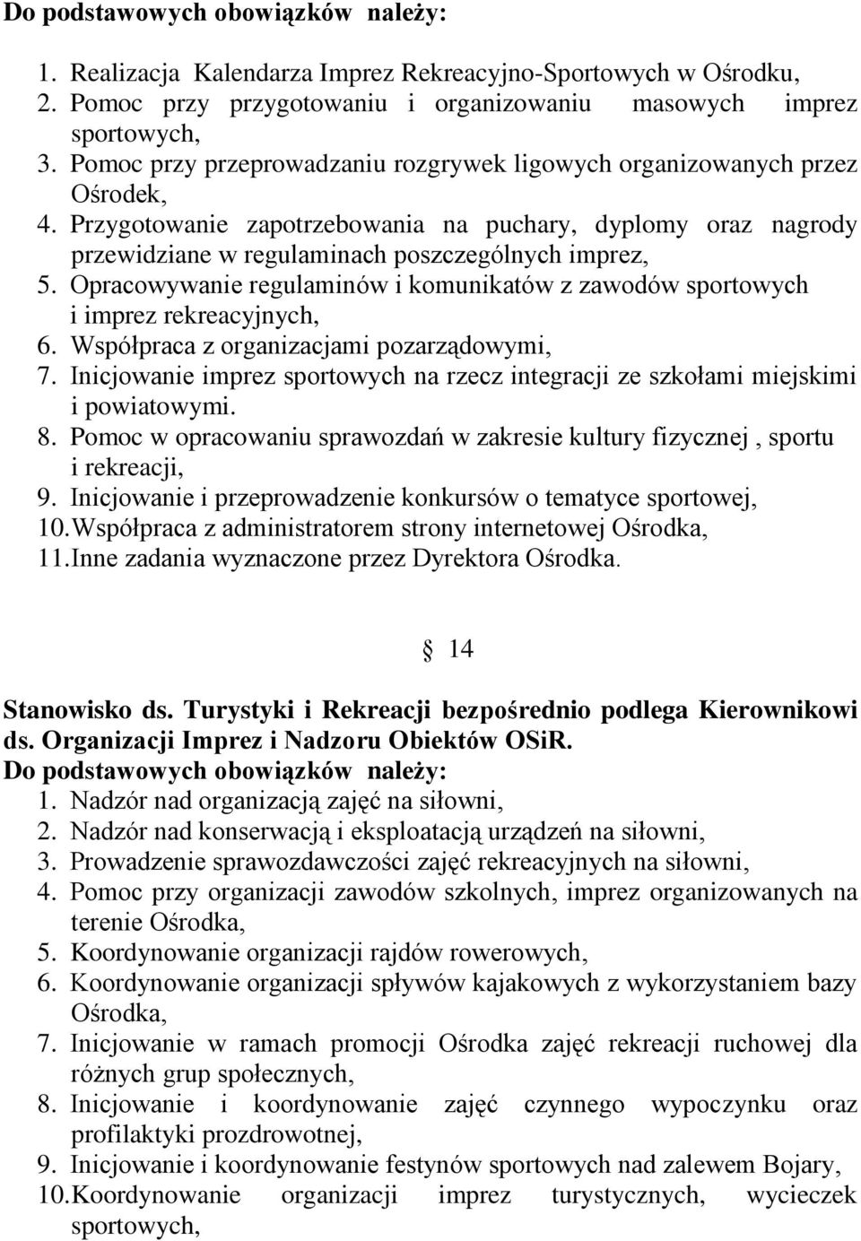 Opracowywanie regulaminów i komunikatów z zawodów sportowych i imprez rekreacyjnych, 6. Współpraca z organizacjami pozarządowymi, 7.