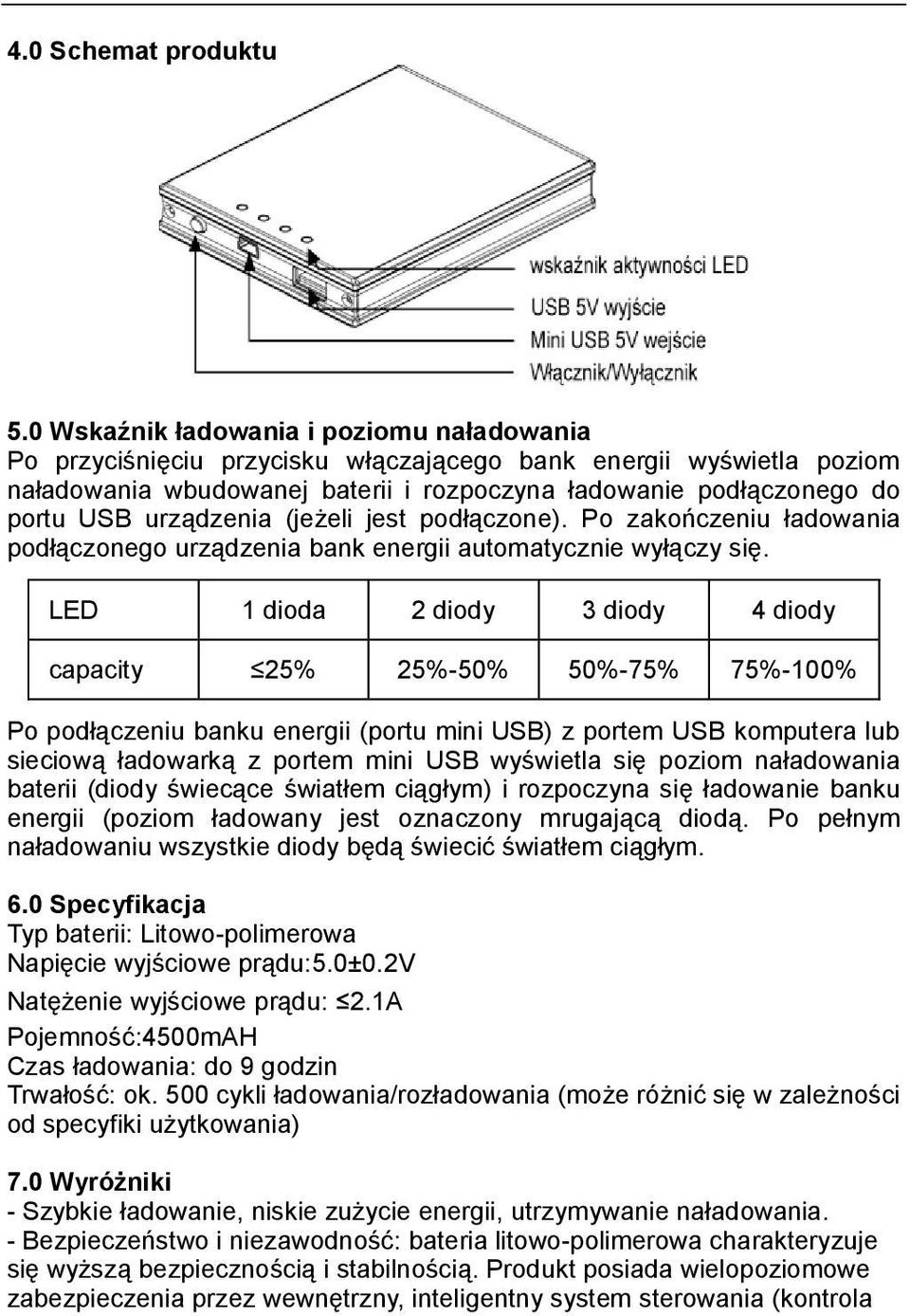 urządzenia (jeżeli jest podłączone). Po zakończeniu ładowania podłączonego urządzenia bank energii automatycznie wyłączy się.