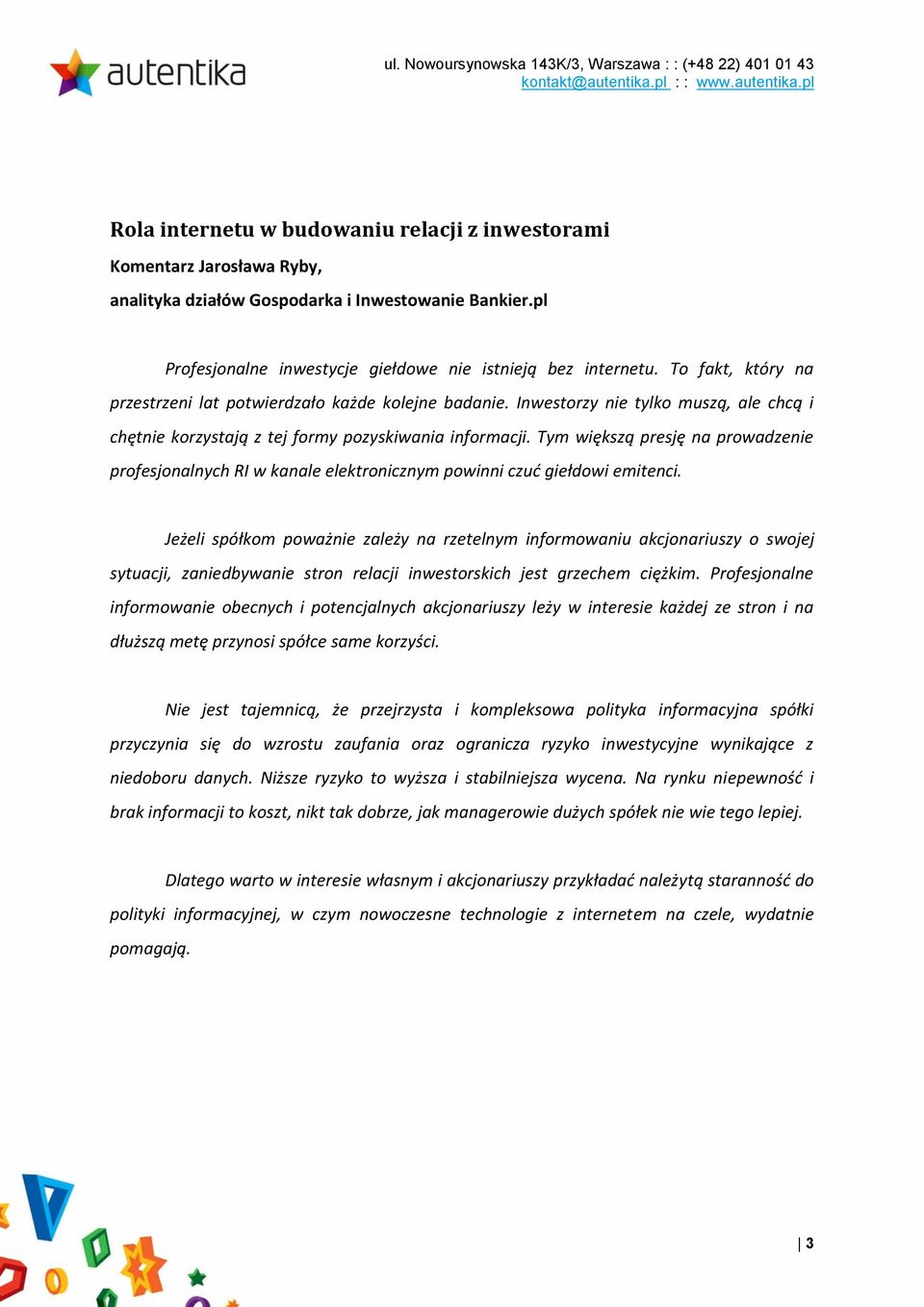 Tym większą presję na prowadzenie profesjonalnych RI w kanale elektronicznym powinni czud giełdowi emitenci.