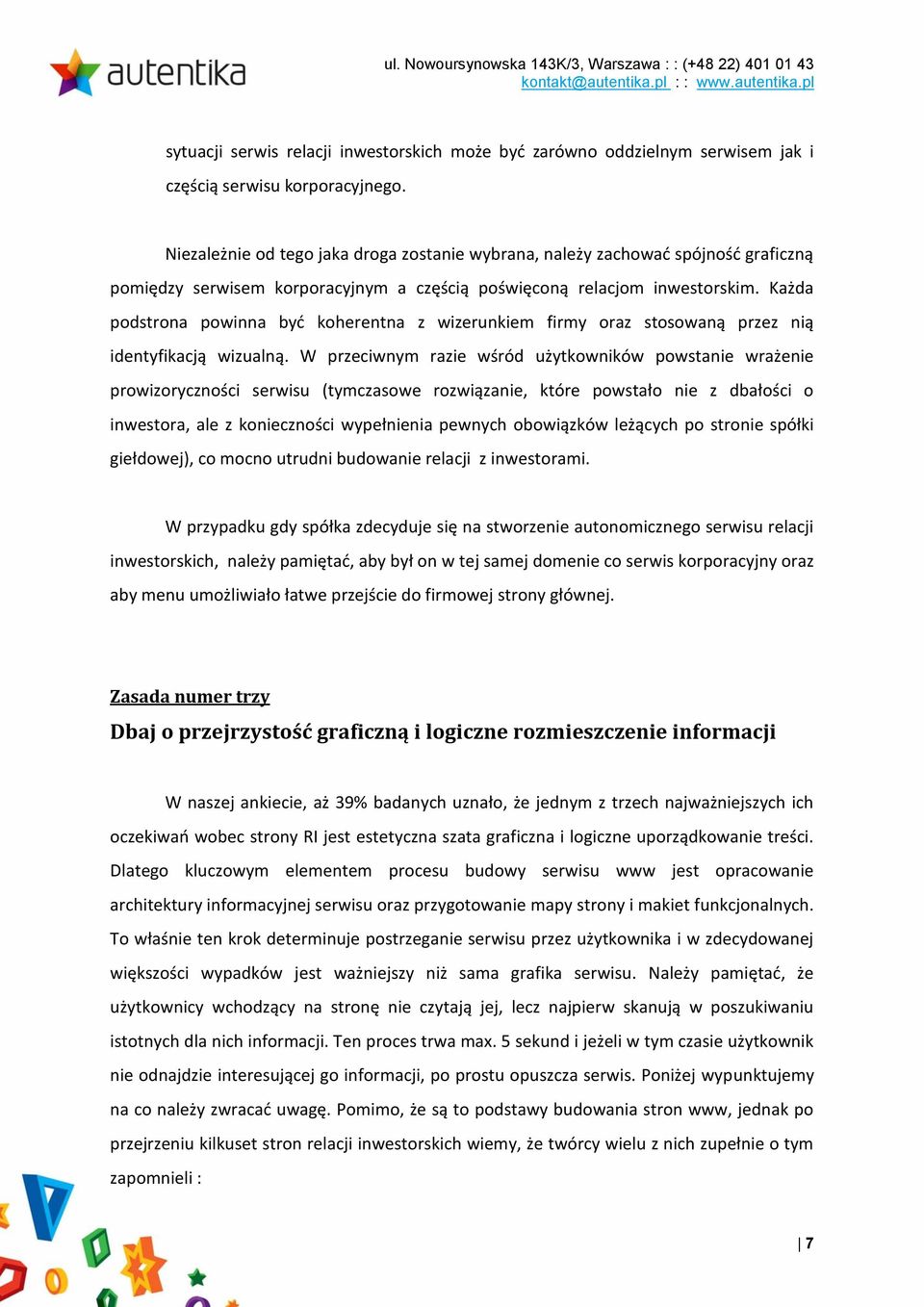 Każda podstrona powinna byd koherentna z wizerunkiem firmy oraz stosowaną przez nią identyfikacją wizualną.