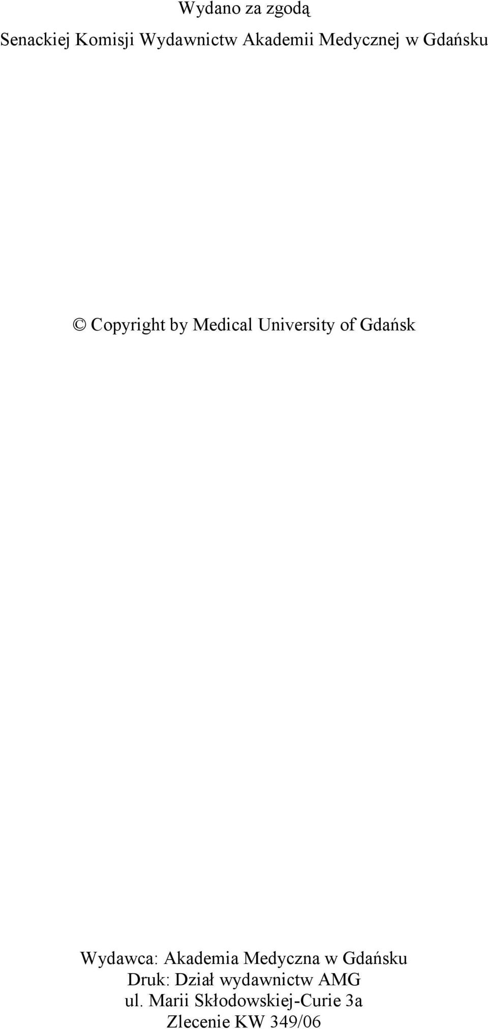 Gdańsk Wydawca: Akademia Medyczna w Gdańsku Druk: Dział