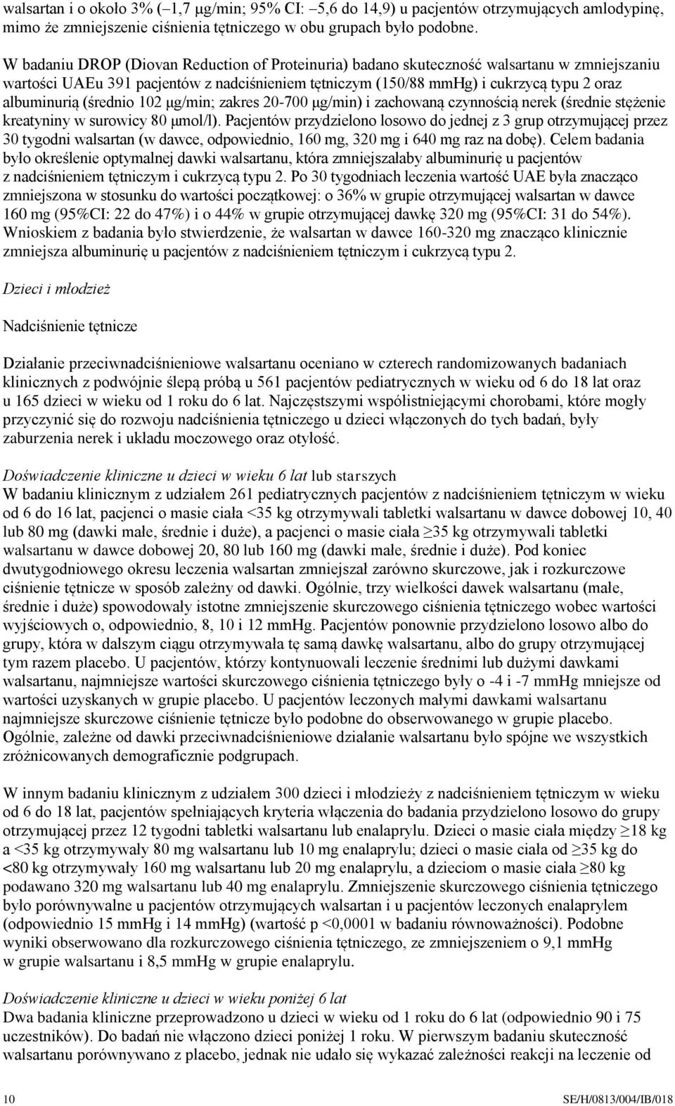 (średnio 102 μg/min; zakres 20-700 μg/min) i zachowaną czynnością nerek (średnie stężenie kreatyniny w surowicy 80 μmol/l).