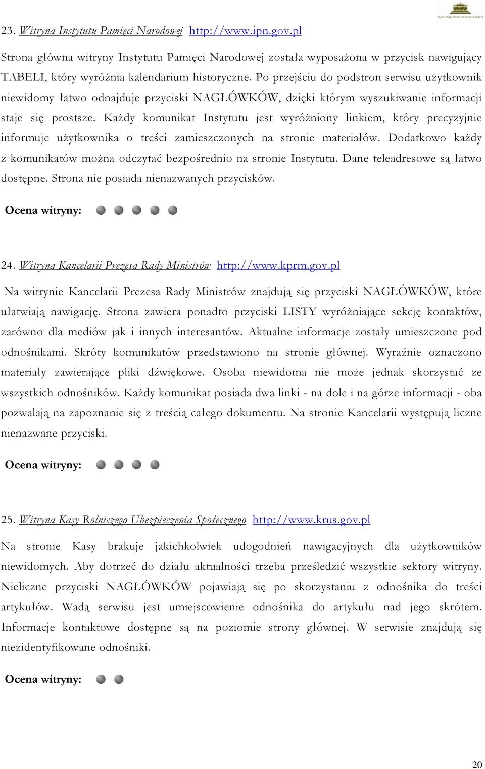 Każdy komunikat Instytutu jest wyróżniony linkiem, który precyzyjnie informuje użytkownika o treści zamieszczonych na stronie materiałów.