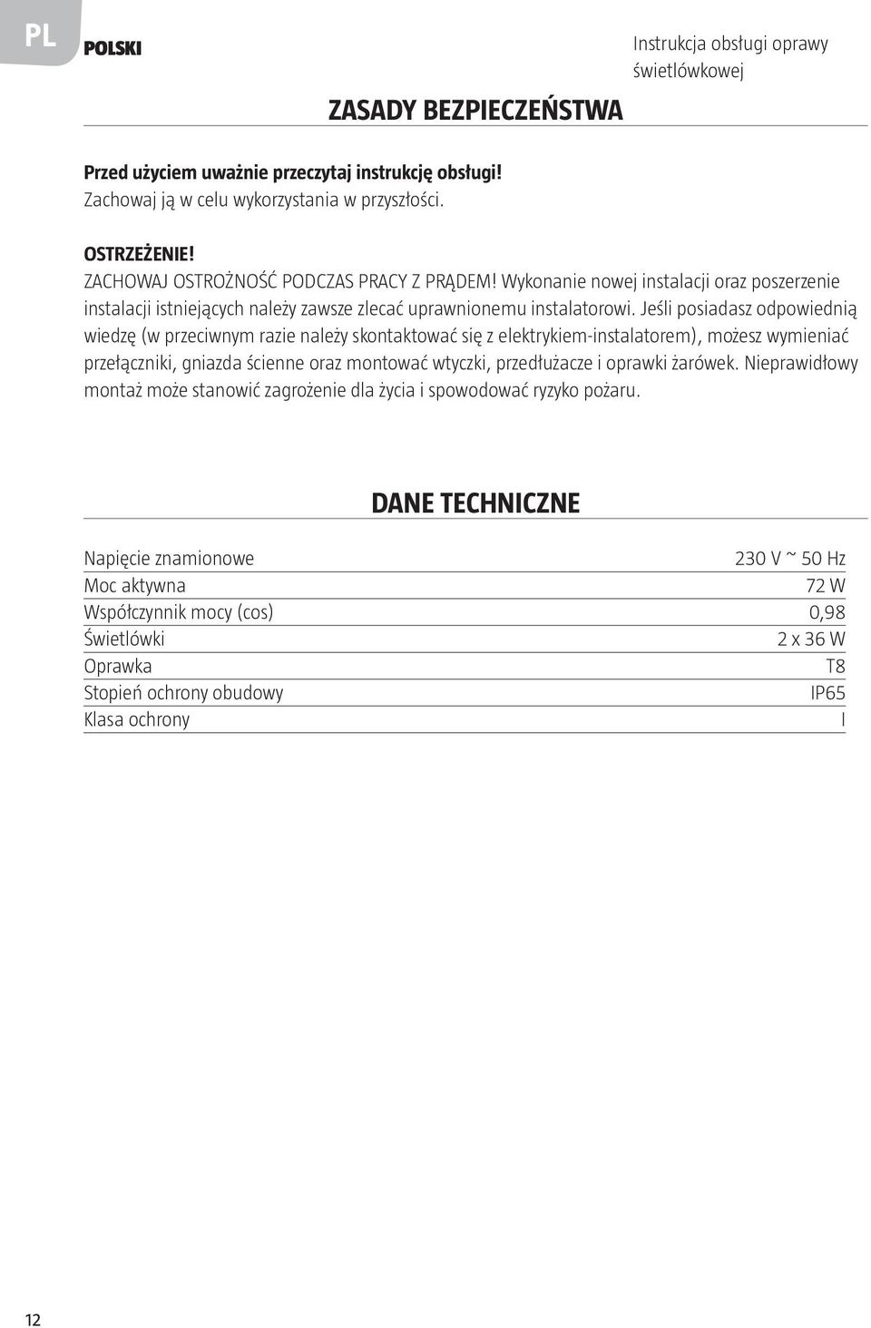 Jeśli posiadasz odpowiednią wiedzę (w przeciwnym razie należy skontaktować się z elektrykiem-instalatorem), możesz wymieniać przełączniki, gniazda ścienne oraz montować wtyczki, przedłużacze i