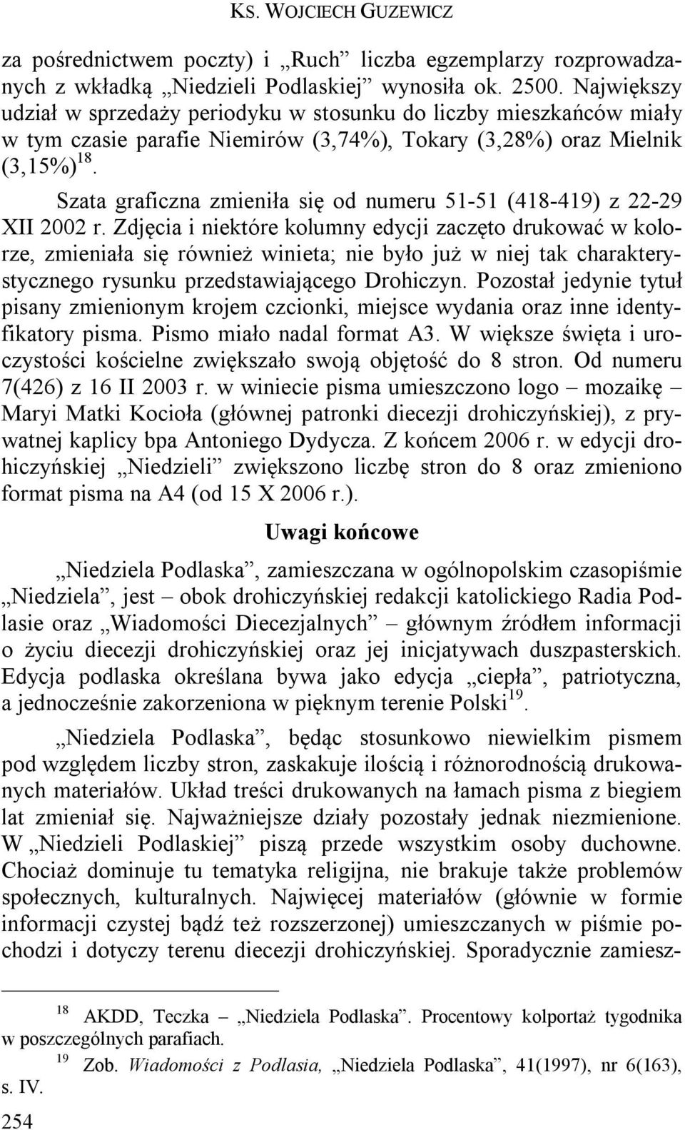 Szata graficzna zmieniła się od numeru 51-51 (418-419) z 22-29 XII 2002 r.