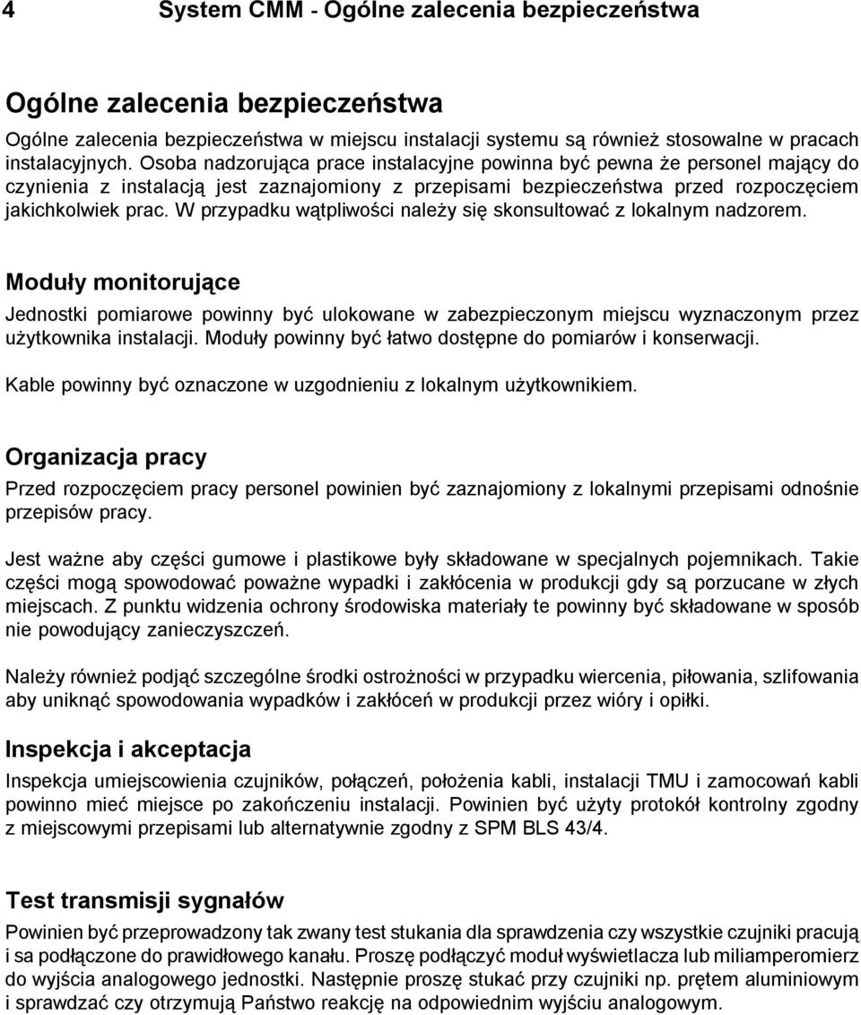 W przypadku w¹tpliwoœci nale y siê skonsultowaæ z lokalnym nadzorem. Modu³y monitoruj¹ce Jednostki pomiarowe powinny byæ ulokowane w zabezpieczonym miejscu wyznaczonym przez u ytkownika instalacji.