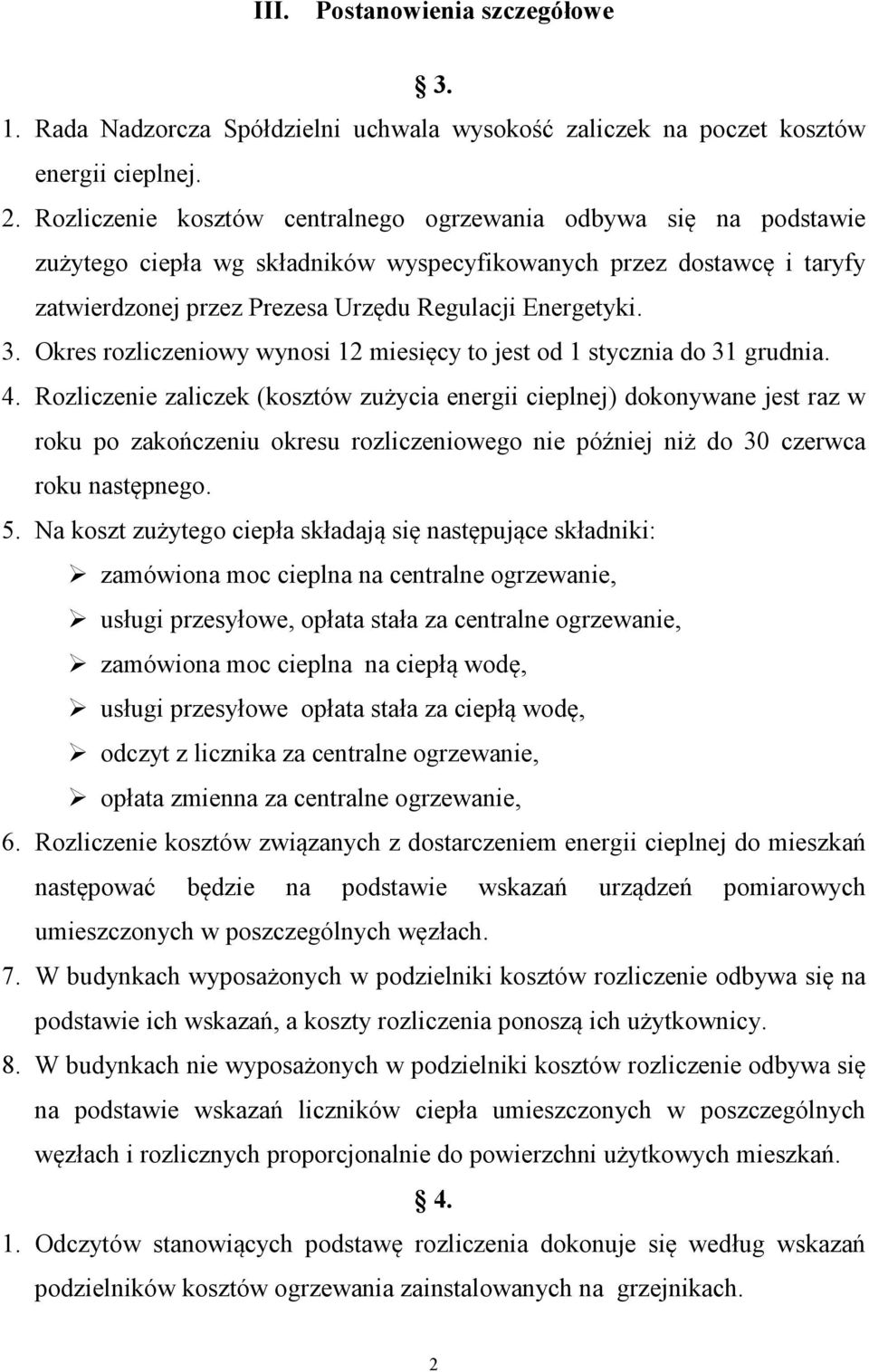 Okres rozliczeniowy wynosi 12 miesięcy to jest od 1 stycznia do 31 grudnia. 4.