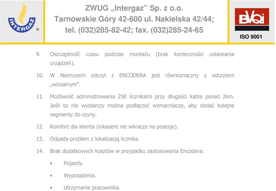 MoŜliwość administrowania 250 licznikami przy długości kabla ponad 2km.