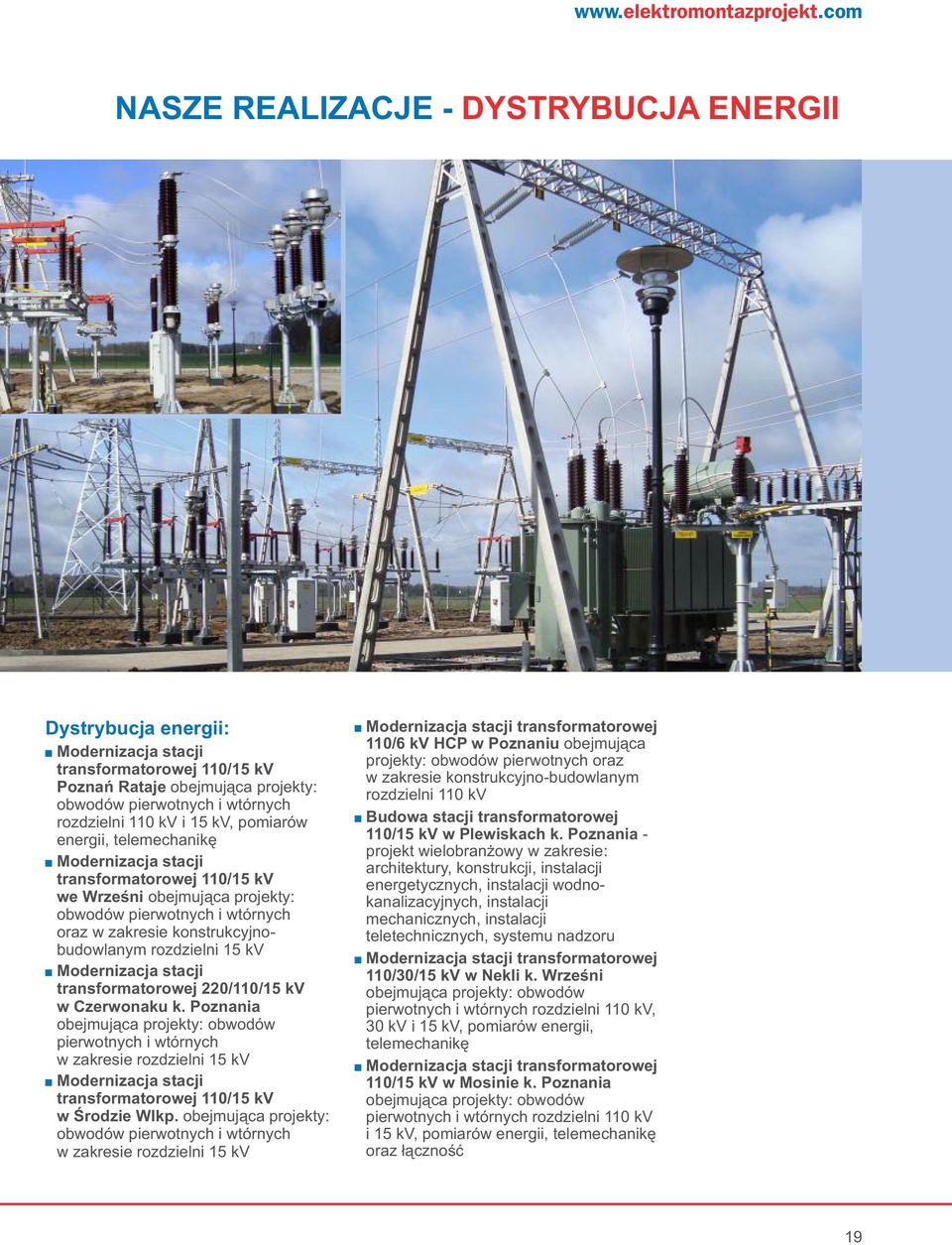 15 kv, pomiarów energii, telemechanikę + Modernizacja stacji transformatorowej 110/15 kv we Wrześni obejmująca projekty: obwodów pierwotnych i wtórnych oraz w zakresie konstrukcyjnobudowlanym