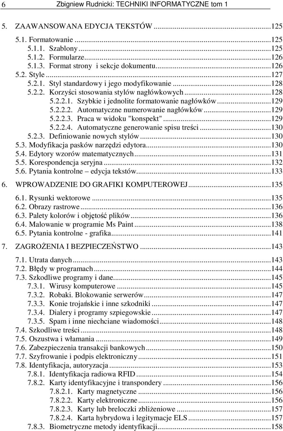 ..129 5.2.2.3. Praca w widoku "konspekt"...129 5.2.2.4. Automatyczne generowanie spisu treści...130 5.2.3. Definiowanie nowych stylów...130 5.3. Modyfikacja pasków narzędzi edytora...130 5.4. Edytory wzorów matematycznych.