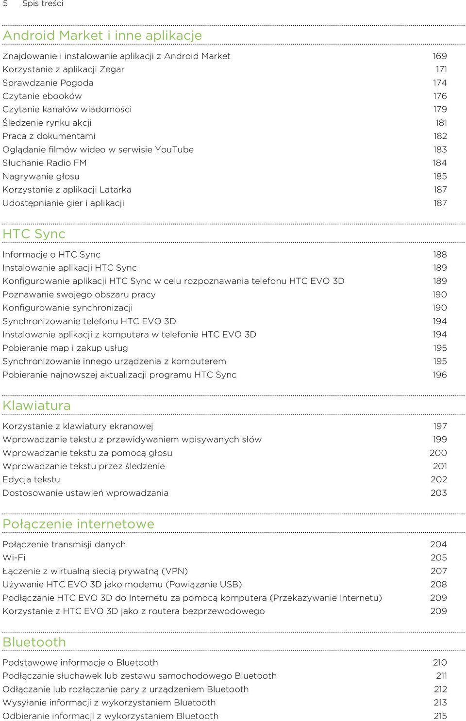 Udostępnianie gier i aplikacji 187 HTC Sync Informacje o HTC Sync 188 Instalowanie aplikacji HTC Sync 189 Konfigurowanie aplikacji HTC Sync w celu rozpoznawania telefonu HTC EVO 3D 189 Poznawanie