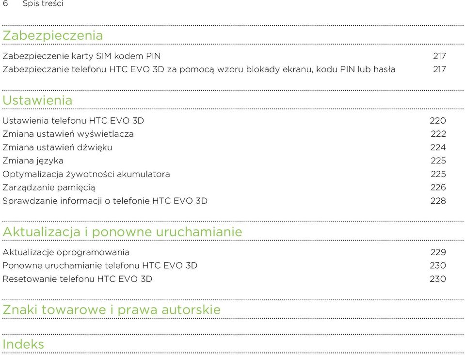 Optymalizacja żywotności akumulatora 225 Zarządzanie pamięcią 226 Sprawdzanie informacji o telefonie HTC EVO 3D 228 Aktualizacja i ponowne