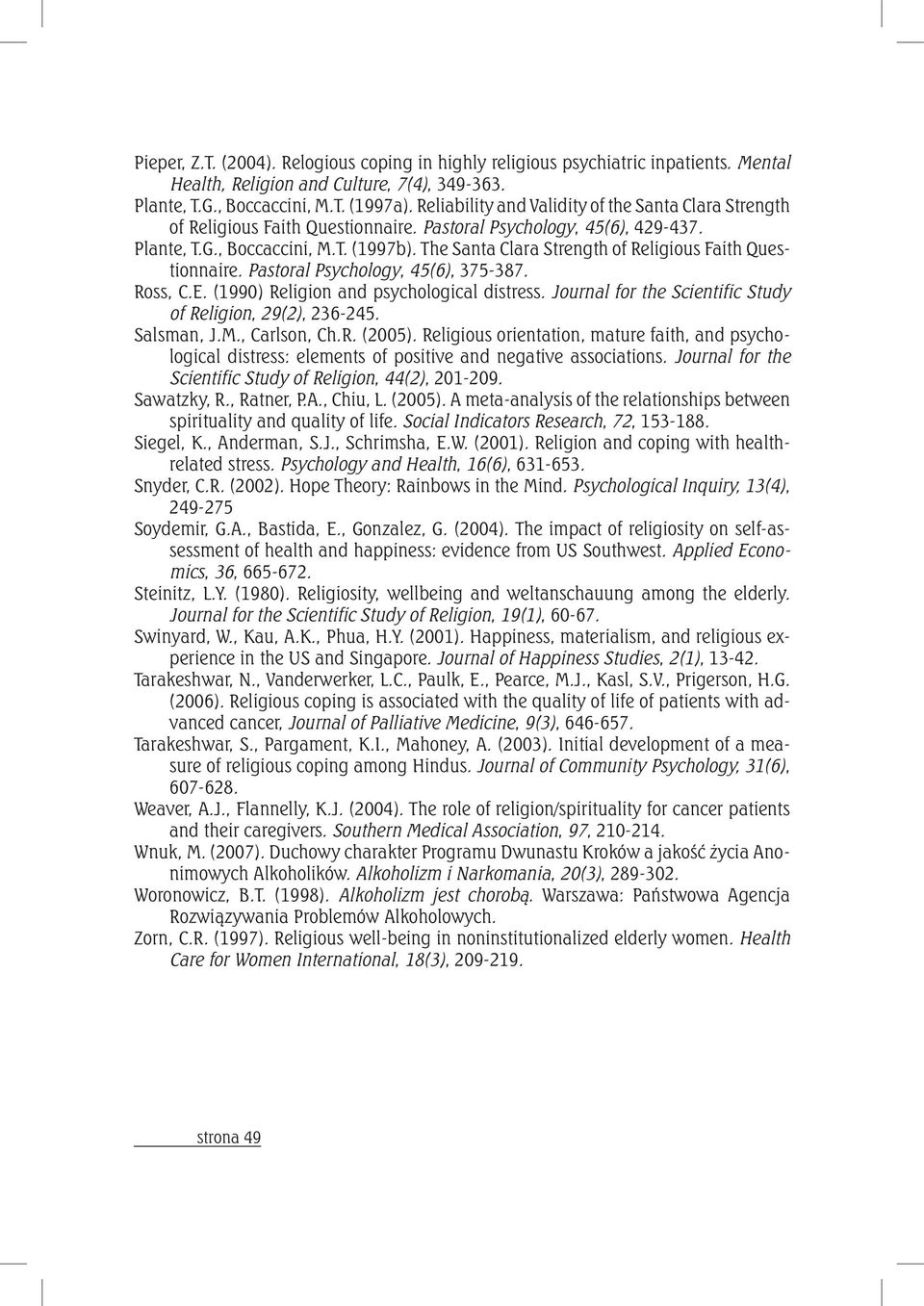 The Santa Clara Strength of Religious Faith Questionnaire. Pastoral Psychology, 45(6), 375-387. Ross, C.E. (1990) Religion and psychological distress.