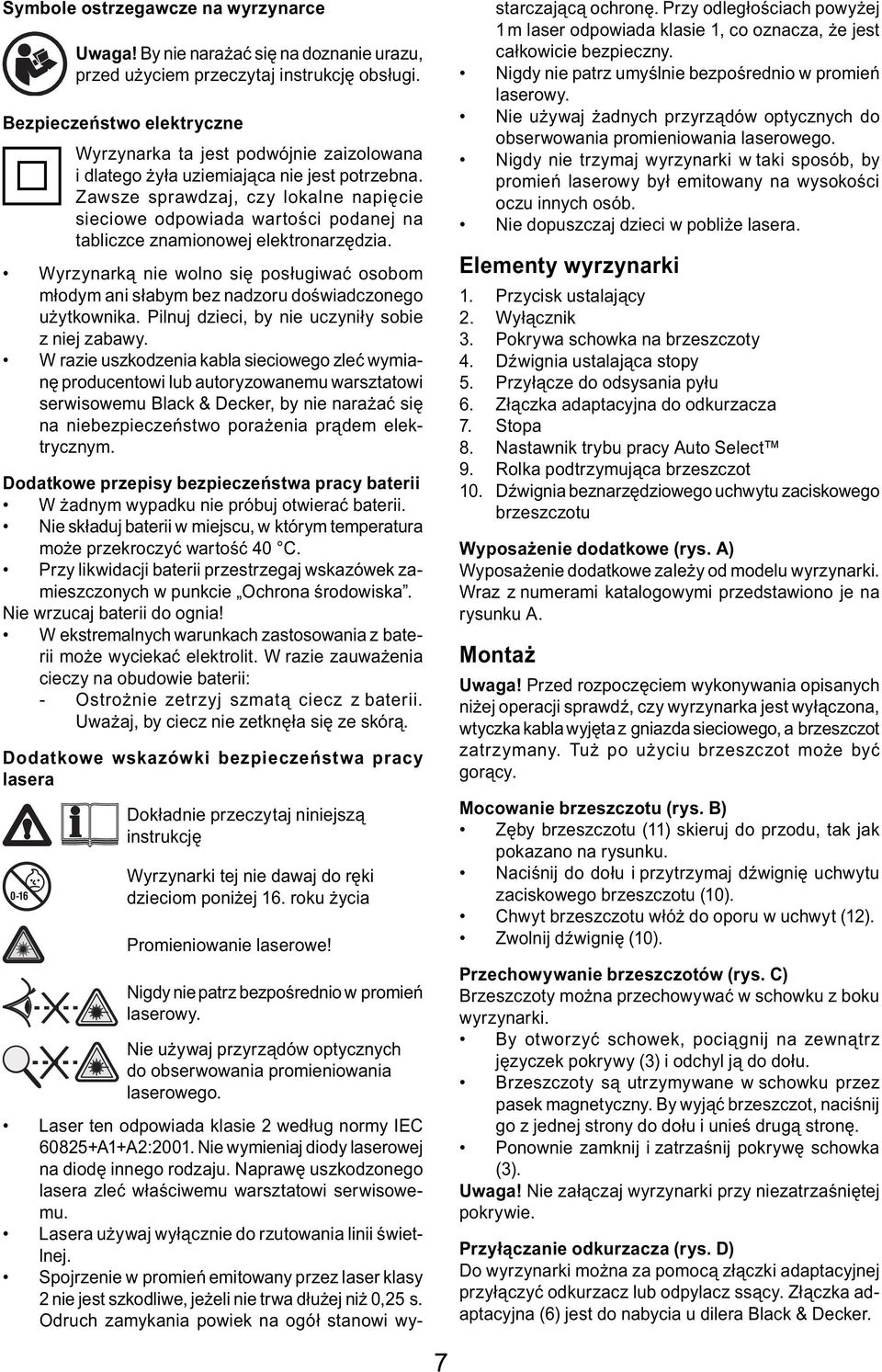 Zawsze sprawdzaj, czy lokalne napięcie sieciowe odpowiada wartości podanej na tabliczce znamionowej elektronarzędzia.