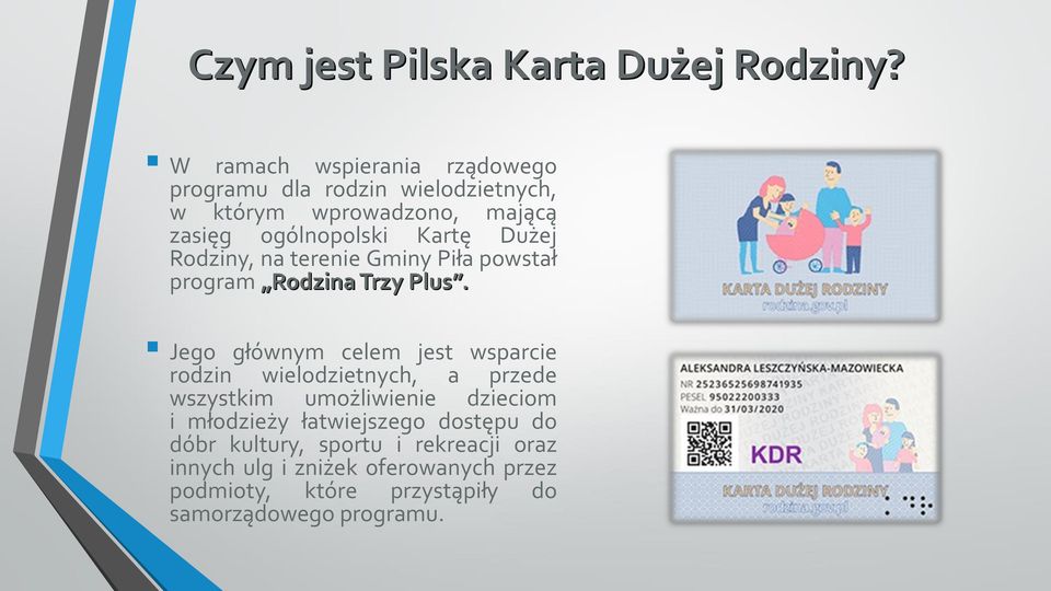 Dużej Rodziny, na terenie Gminy Piła powstał program Rodzina Trzy Plus.