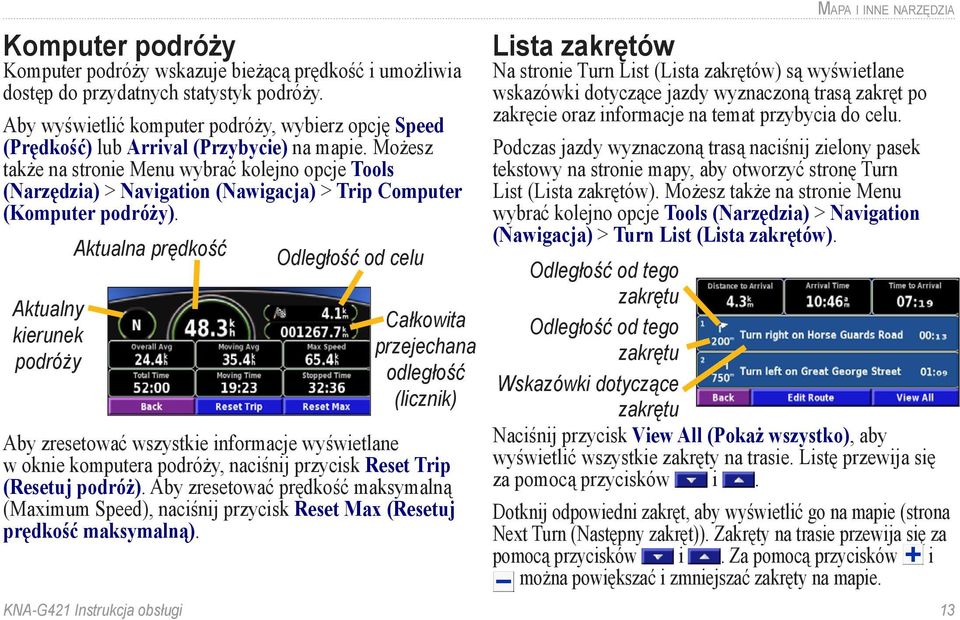 Możesz także na stronie Menu wybrać kolejno opcje Tools (Narzędzia) > Navigation (Nawigacja) > Trip Computer (Komputer podróży).