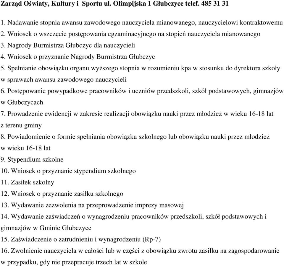 Spełnianie obowiązku organu wyższego stopnia w rozumieniu kpa w stosunku do dyrektora szkoły w sprawach awansu zawodowego nauczycieli 6.