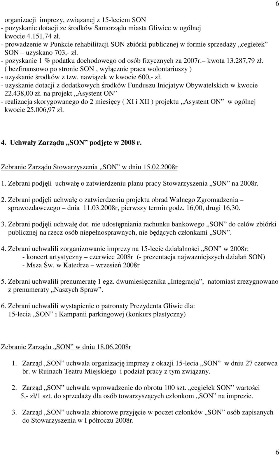 ( bezfinansowo po stronie SON, wyłącznie praca wolontariuszy ) - uzyskanie środków z tzw. nawiązek w kwocie 600,- zł.