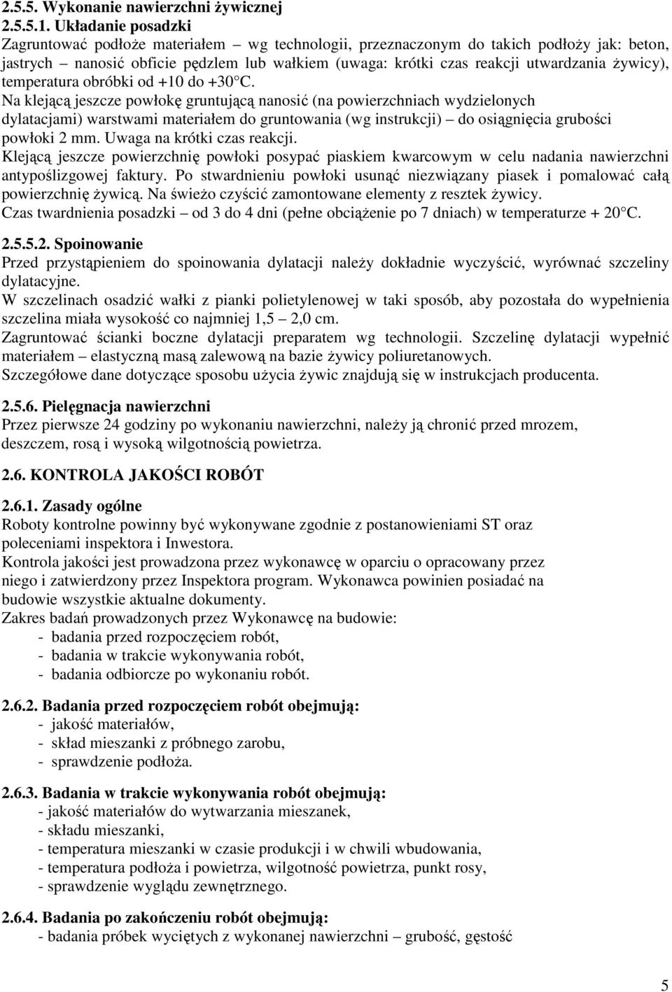 Ŝywicy), temperatura obróbki od +10 do +30 C.