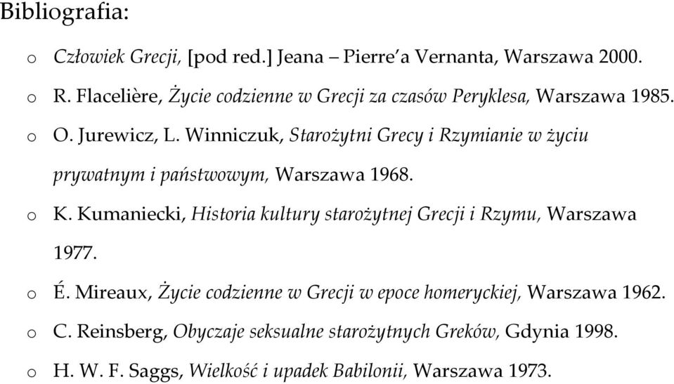 Winniczuk, Starożytni Grecy i Rzymianie w życiu prywatnym i państwowym, Warszawa 1968. o K.