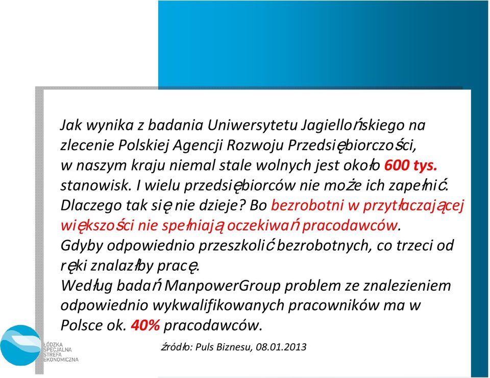 Bo bezrobotni w przytłaczającej większości nie spełniają oczekiwań pracodawców.