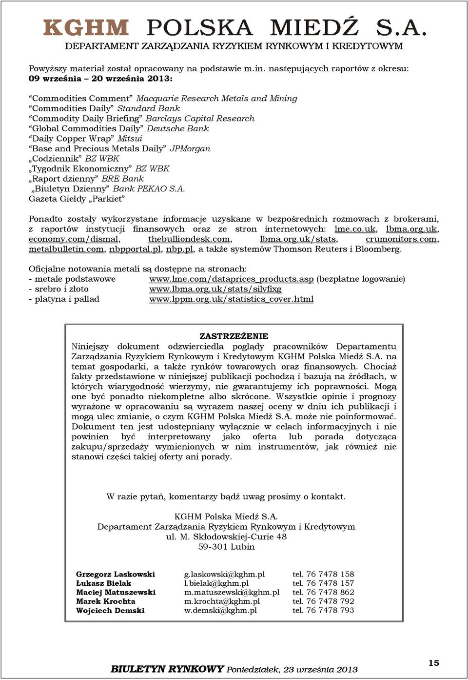 Research Global Commodities Daily Deutsche Bank Daily Copper Wrap Mitsui Base and Precious Metals Daily JPMorgan Codziennik BZ WBK Tygodnik Ekonomiczny BZ WBK Raport dzienny BRE Bank Biuletyn Dzienny