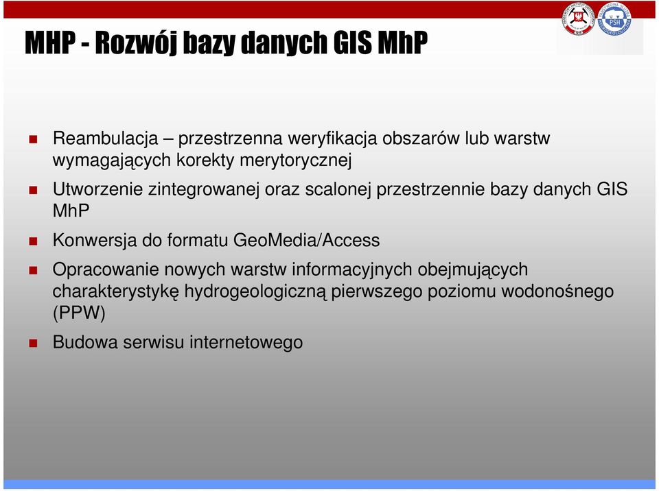 danych GIS MhP Konwersja do formatu GeoMedia/Access Opracowanie nowych warstw informacyjnych