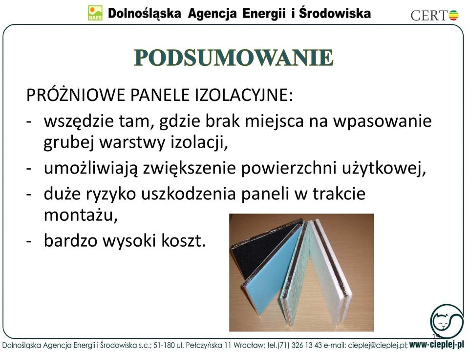 umożliwiają zwiększenie powierzchni użytkowej, - duże