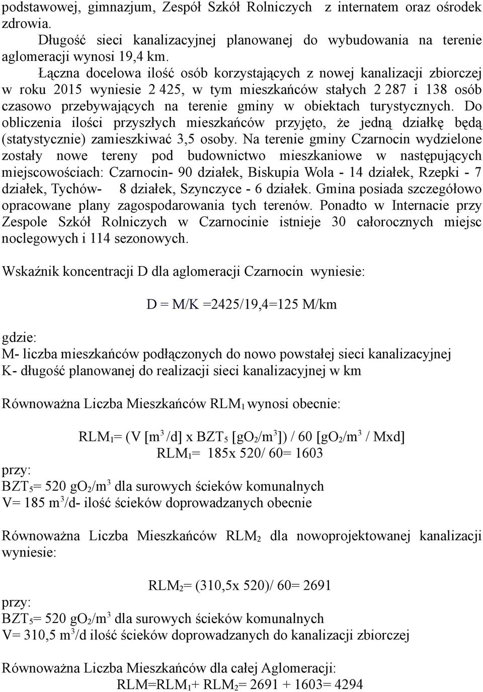 turystycznych. Do obliczenia ilości przyszłych mieszkańców przyjęto, że jedną działkę będą (statystycznie) zamieszkiwać 3,5 osoby.