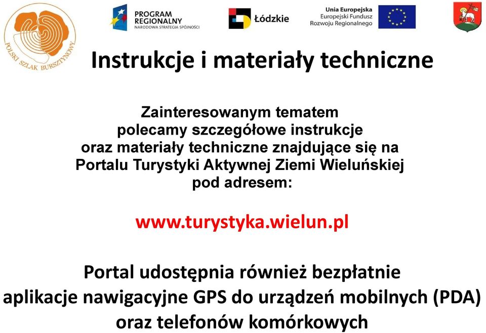 Ziemi Wieluńskiej pod adresem: www.turystyka.wielun.