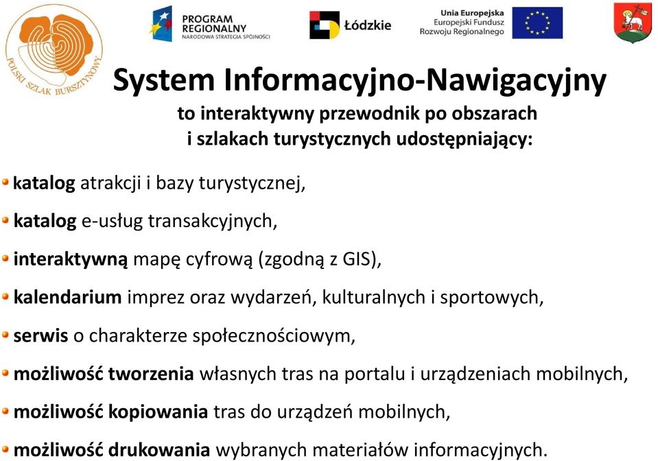 oraz wydarzeń, kulturalnych i sportowych, serwis o charakterze społecznościowym, możliwość tworzenia własnych tras na portalu