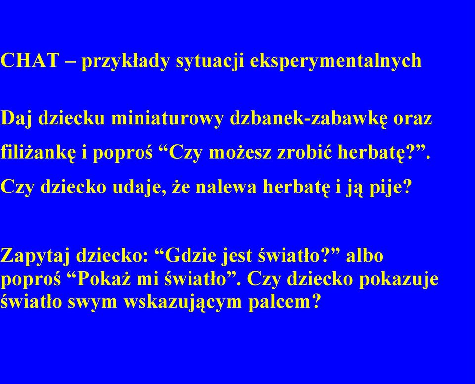 . Czy dziecko udaje, że nalewa herbatę i ją pije?