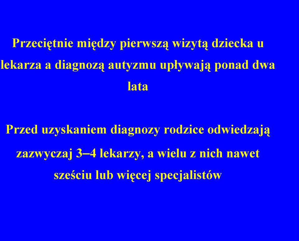 uzyskaniem diagnozy rodzice odwiedzają zazwyczaj 3 4