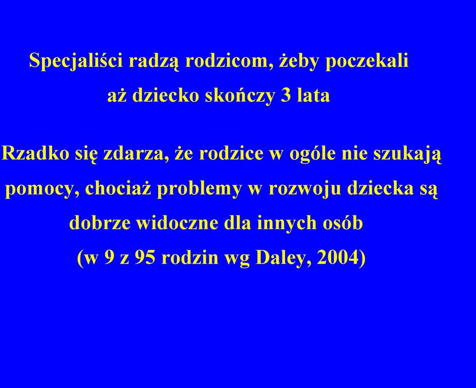 szukają pomocy, chociaż problemy w rozwoju dziecka są