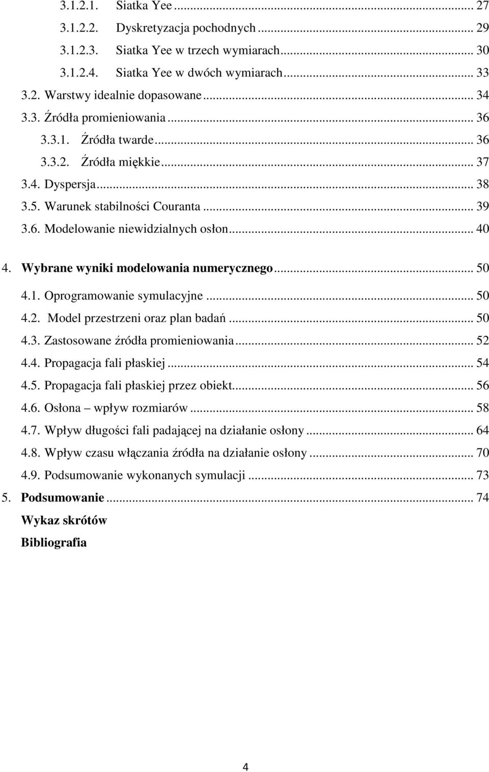 mulacje 50 4 Model etei oa la badań 50 43 Zatoowae źódła omieiowaia 5 44 Poagacja fali łakiej 54 45 Poagacja fali łakiej e obiekt 56 46 Ołoa włw omiaów 58