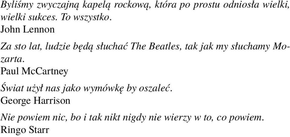 John Lennon Za sto lat, ludzie będą słuchać The Beatles, tak jak my słuchamy