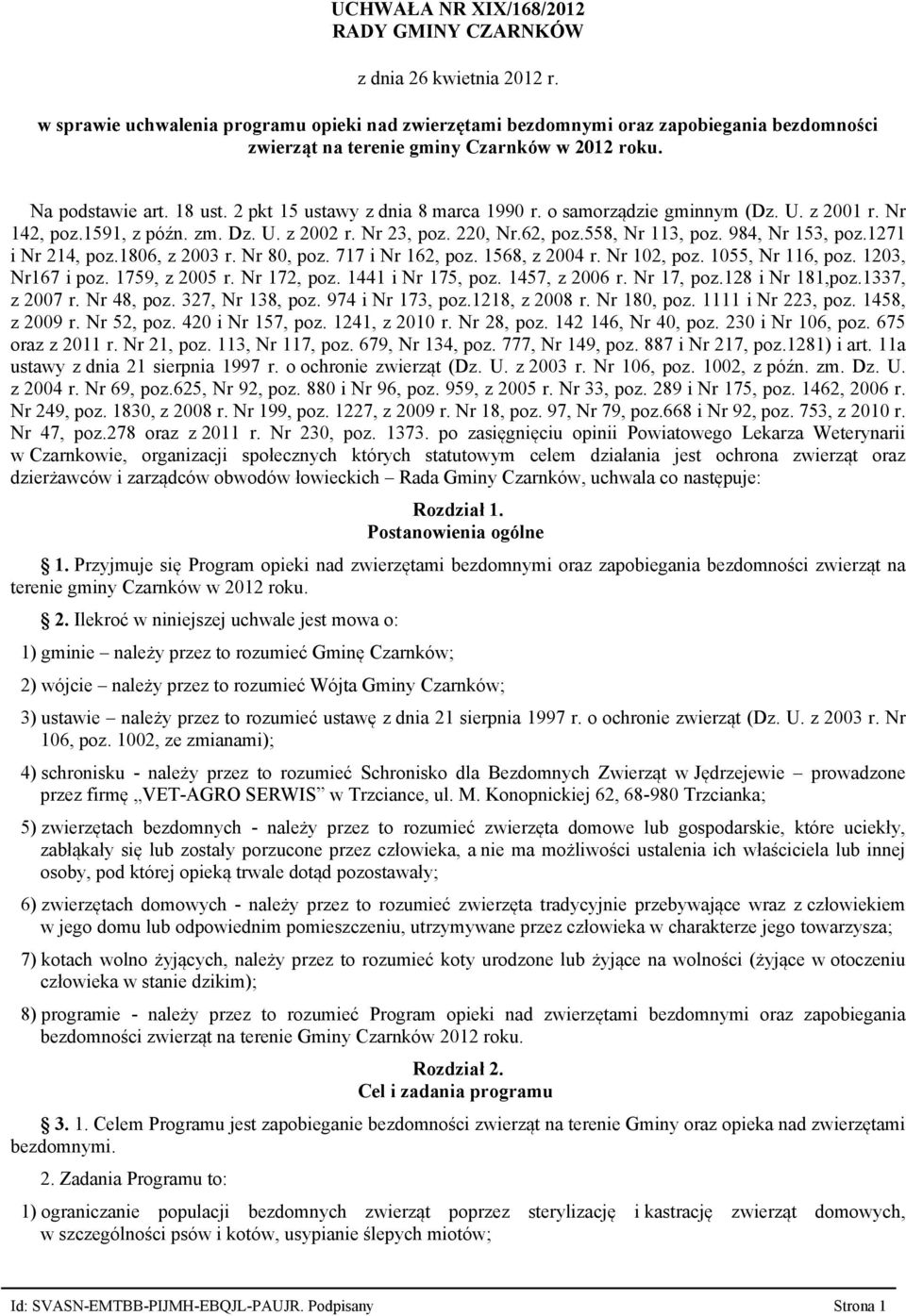 2 pkt 15 ustawy z dnia 8 marca 1990 r. o samorządzie gminnym (Dz. U. z 2001 r. Nr 142, poz.1591, z późn. zm. Dz. U. z 2002 r. Nr 23, poz. 220, Nr.62, poz.558, Nr 113, poz. 984, Nr 153, poz.