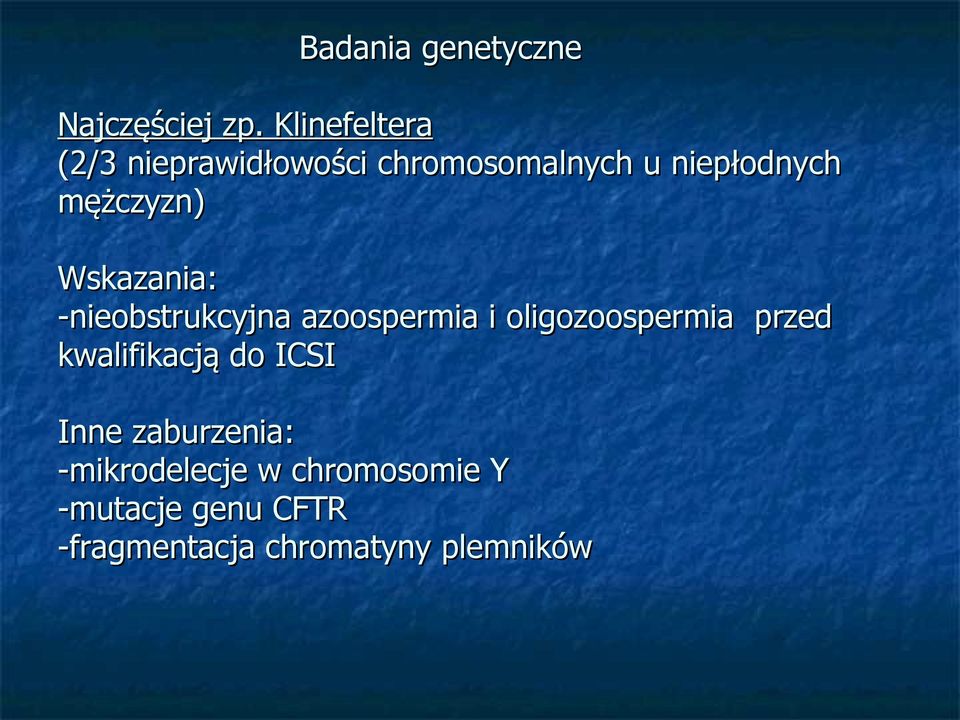 mężczyzn) Wskazania: -nieobstrukcyjna azoospermia i oligozoospermia przed