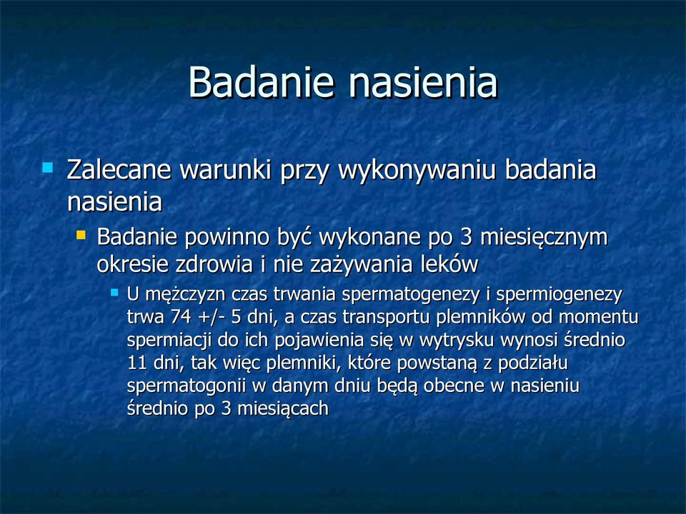 +/- 5 dni, a czas transportu plemników od momentu spermiacji do ich pojawienia się w wytrysku wynosi średnio 11