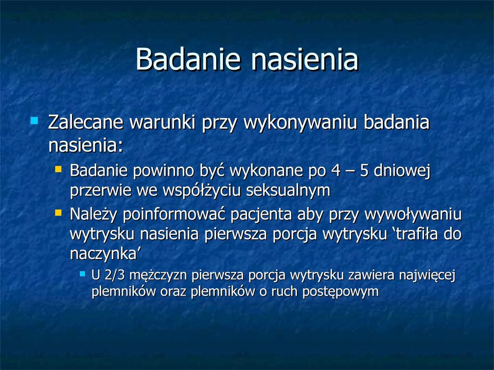 aby przy wywoływaniu wytrysku nasienia pierwsza porcja wytrysku trafiła do naczynka U 2/3