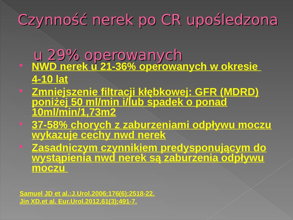 chorych z zaburzeniami odpływu moczu wykazuje cechy nwd nerek Zasadniczym czynnikiem predysponującym do