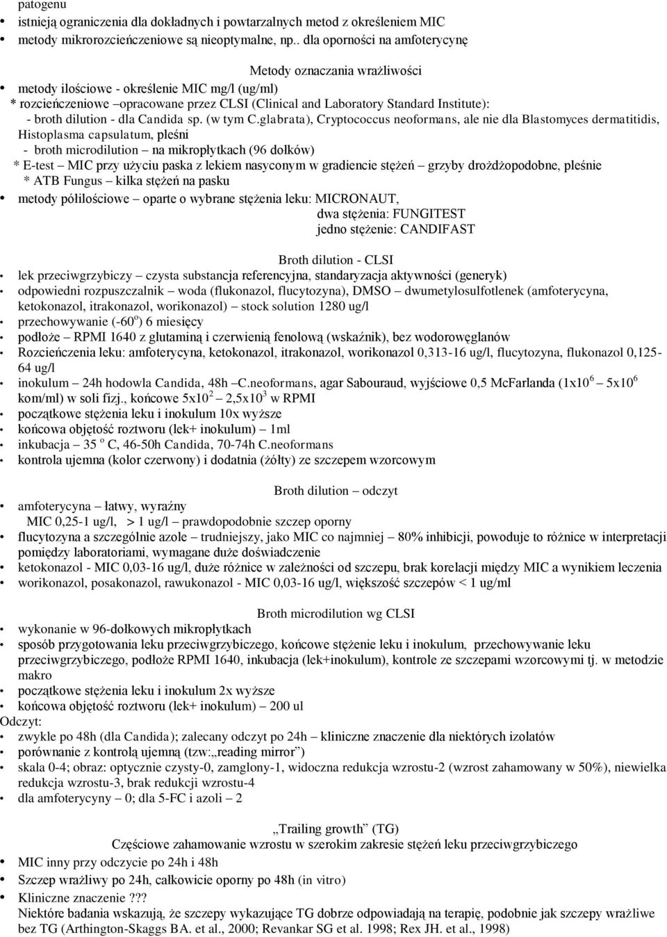 broth dilution - dla Candida sp. (w tym C.